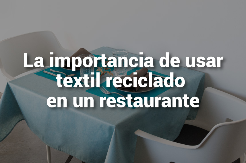 importancia-usar-textil-reciclado-restaurante